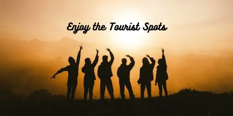 Enjoy the Tourist Spots